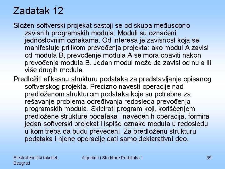 Zadatak 12 Složen softverski projekat sastoji se od skupa međusobno zavisnih programskih modula. Moduli