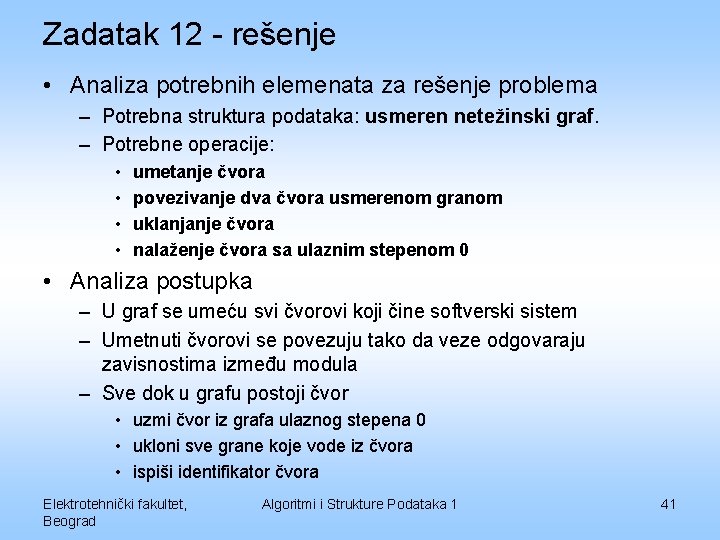 Zadatak 12 - rešenje • Analiza potrebnih elemenata za rešenje problema – Potrebna struktura