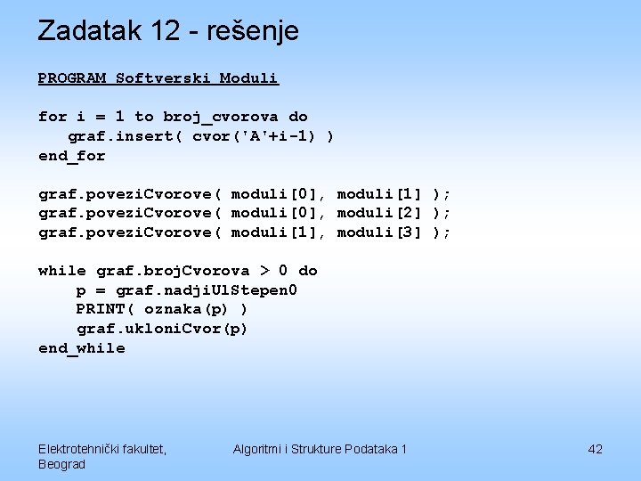 Zadatak 12 - rešenje PROGRAM Softverski Moduli for i = 1 to broj_cvorova do