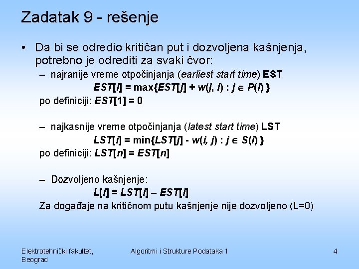 Zadatak 9 - rešenje • Da bi se odredio kritičan put i dozvoljena kašnjenja,