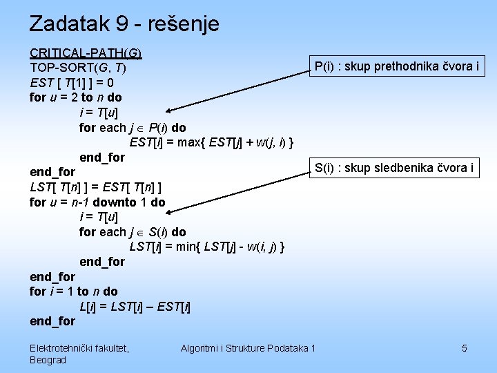 Zadatak 9 - rešenje CRITICAL-PATH(G) TOP-SORT(G, T) EST [ T[1] ] = 0 for