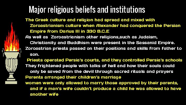 Major religious beliefs and institutions The Greek culture and religion had spread and mixed