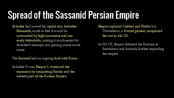 Spread of the Sassanid Persian Empire Ardashir had moved his capital city, Ardashir. Khwarrah,