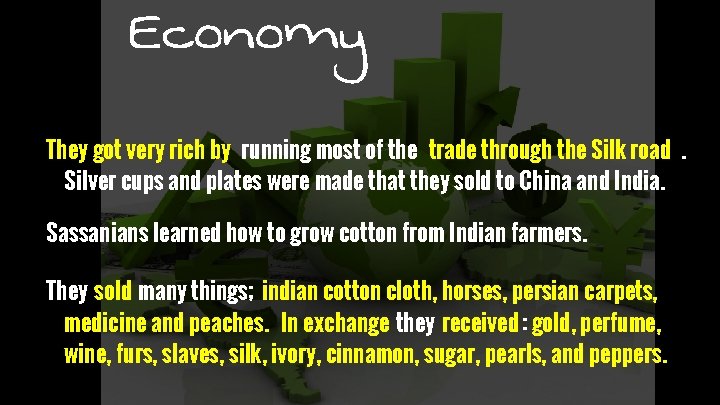 Economy They got very rich by running most of the trade through the Silk