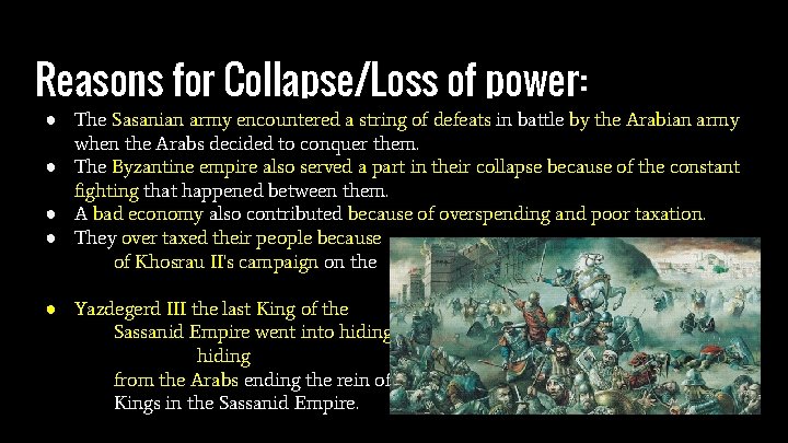 Reasons for Collapse/Loss of power: ● The Sasanian army encountered a string of defeats