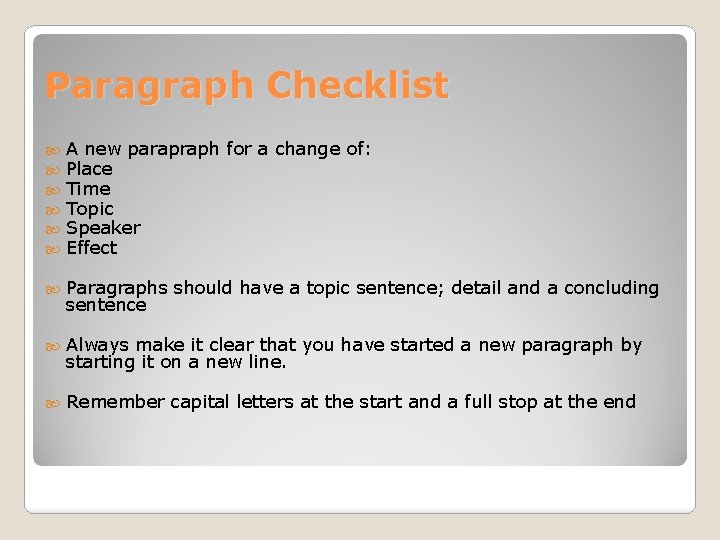 Paragraph Checklist A new parapraph for a change of: Place Time Topic Speaker Effect