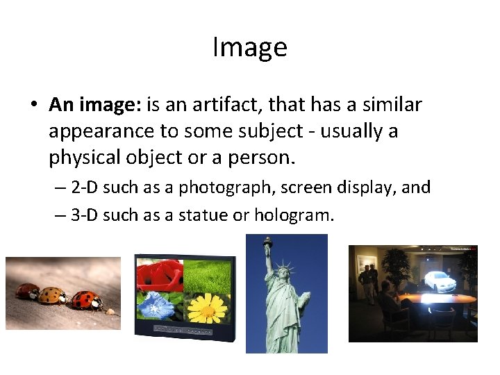 Image • An image: is an artifact, that has a similar appearance to some