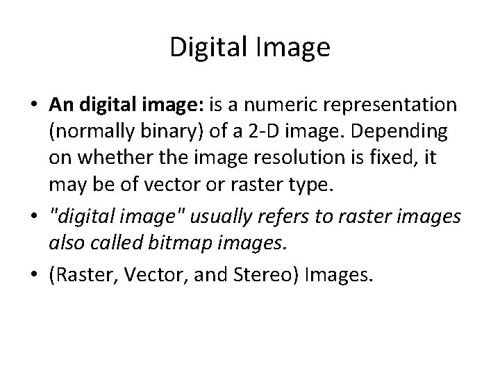 Digital Image • An digital image: is a numeric representation (normally binary) of a