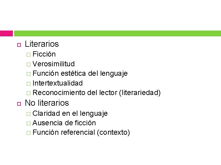 Literarios � Ficción � Verosimilitud � Función estética del lenguaje � Intertextualidad � Literarios � Ficción � Verosimilitud � Función estética del lenguaje � Intertextualidad �