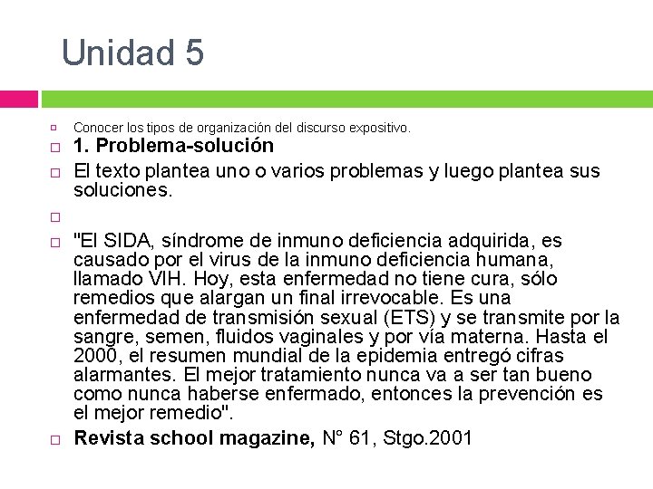 Unidad 5 Conocer los tipos de organización del discurso expositivo. 1. Problema-solución El texto Unidad 5 Conocer los tipos de organización del discurso expositivo. 1. Problema-solución El texto