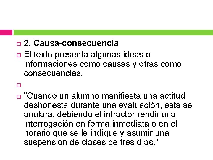 2. Causa-consecuencia El texto presenta algunas ideas o informaciones como causas y otras 2. Causa-consecuencia El texto presenta algunas ideas o informaciones como causas y otras