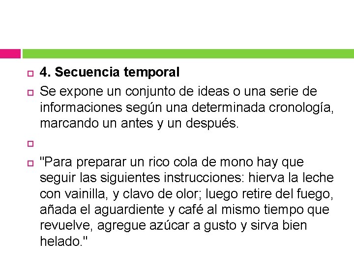 4. Secuencia temporal Se expone un conjunto de ideas o una serie de 4. Secuencia temporal Se expone un conjunto de ideas o una serie de