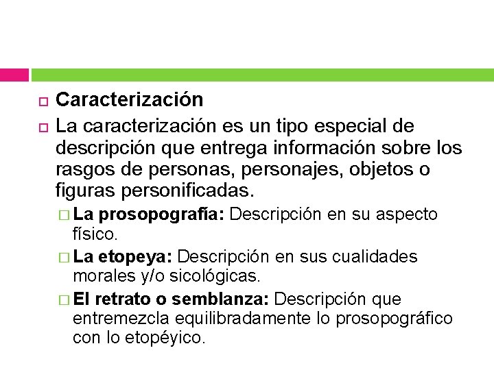 Caracterización La caracterización es un tipo especial de descripción que entrega información sobre Caracterización La caracterización es un tipo especial de descripción que entrega información sobre