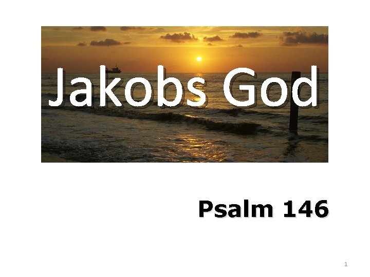 Jakobs God Psalm 146 1 