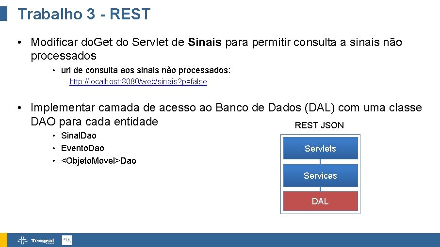 Trabalho 3 - REST • Modificar do. Get do Servlet de Sinais para permitir