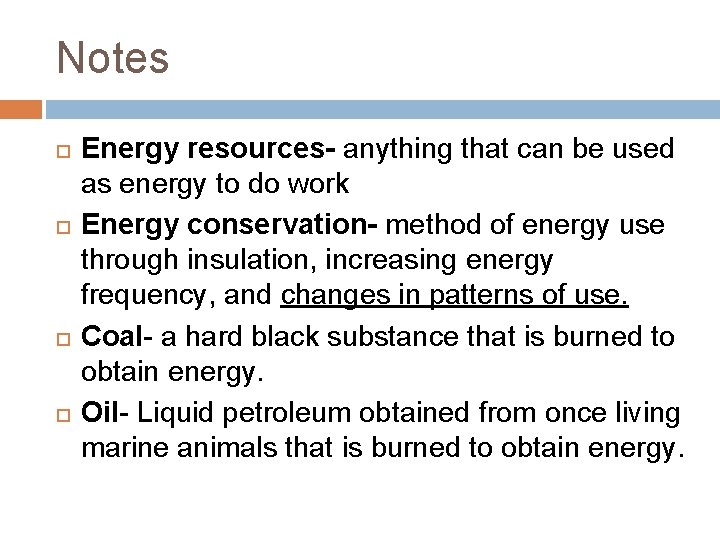 Notes Energy resources- anything that can be used as energy to do work Energy