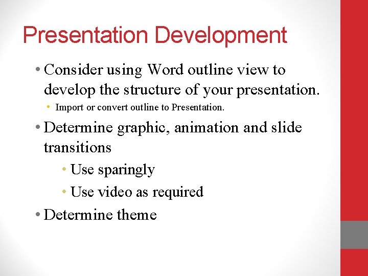 Presentation Development • Consider using Word outline view to develop the structure of your