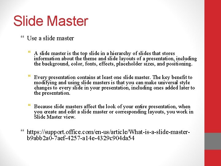 Slide Master Use a slide master A slide master is the top slide in