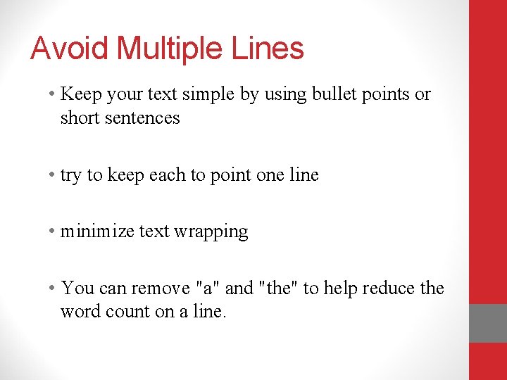 Avoid Multiple Lines • Keep your text simple by using bullet points or short