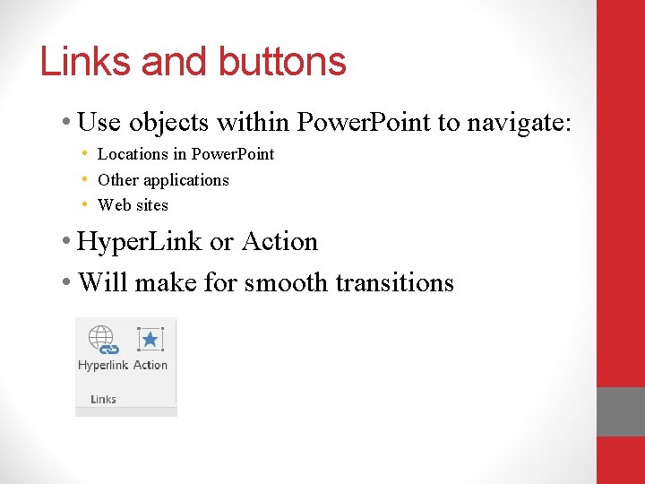 Links and buttons • Use objects within Power. Point to navigate: • Locations in