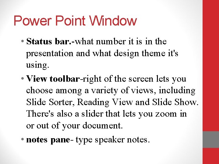 Power Point Window • Status bar. -what number it is in the presentation and