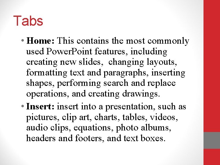 Tabs • Home: This contains the most commonly used Power. Point features, including creating