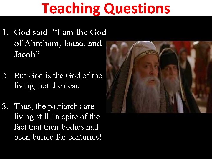 Teaching Questions 1. God said: “I am the God of Abraham, Isaac, and Jacob”