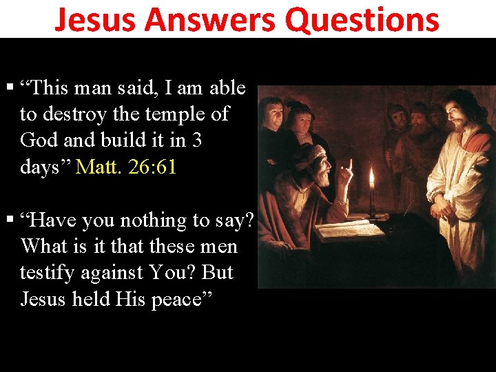 Jesus Answers Questions § “This man said, I am able to destroy the temple