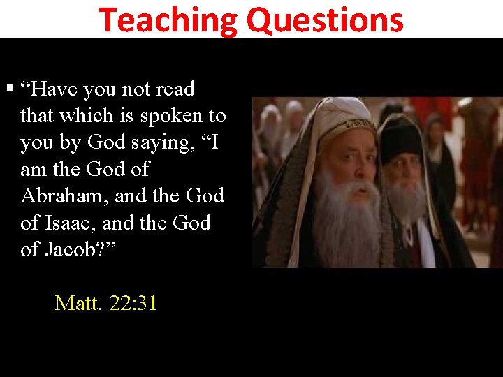 Teaching Questions § “Have you not read that which is spoken to you by