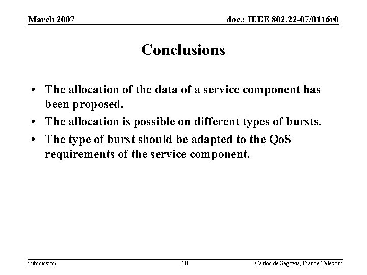 March 2007 doc. : IEEE 802. 22 -07/0116 r 0 Conclusions • The allocation