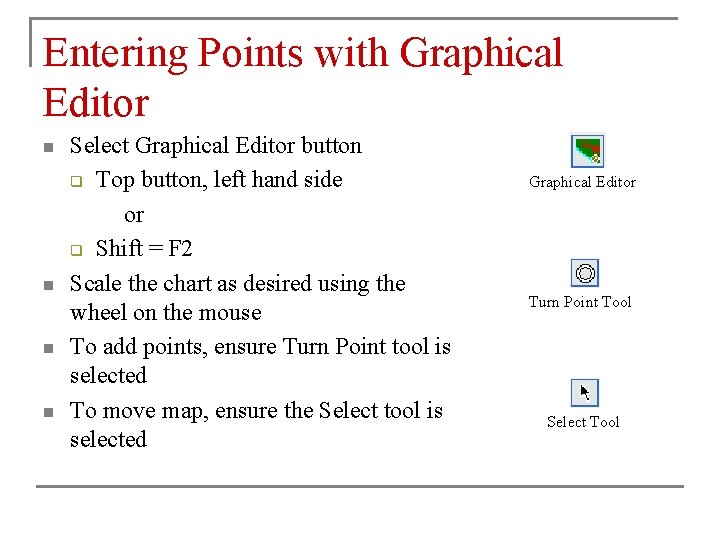 Entering Points with Graphical Editor n n Select Graphical Editor button q Top button, Entering Points with Graphical Editor n n Select Graphical Editor button q Top button,