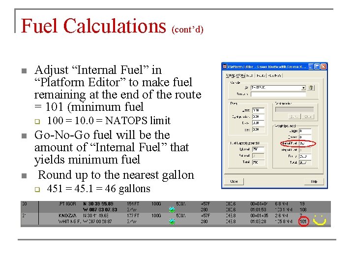 Fuel Calculations (cont’d) n Adjust “Internal Fuel” in “Platform Editor” to make fuel remaining Fuel Calculations (cont’d) n Adjust “Internal Fuel” in “Platform Editor” to make fuel remaining