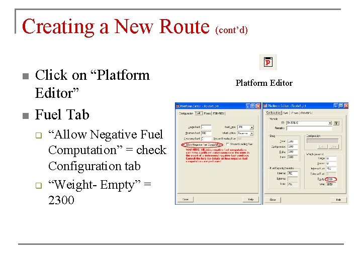 Creating a New Route (cont’d) n n Click on “Platform Editor” Fuel Tab q Creating a New Route (cont’d) n n Click on “Platform Editor” Fuel Tab q