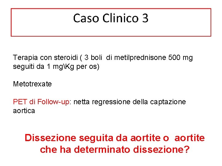 Terapia con steroidi ( 3 boli di metilprednisone 500 mg seguiti da 1 mgKg