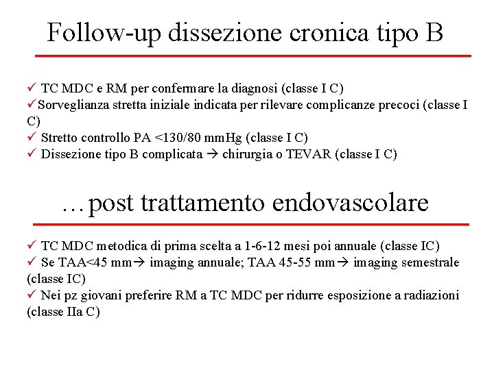 Follow-up dissezione cronica tipo B ü TC MDC e RM per confermare la diagnosi