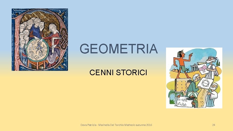 GEOMETRIA CENNI STORICI Dova Patrizia - Marinella Del Torchio Mathesis autunno 2016 24 