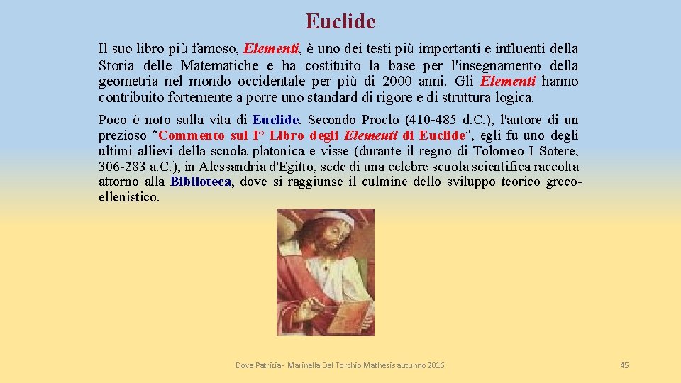 Euclide Il suo libro più famoso, Elementi, è uno dei testi più importanti e