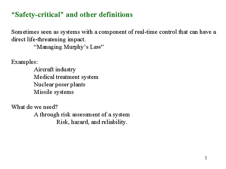 “Safety-critical” and other definitions Sometimes seen as systems with a component of real-time control
