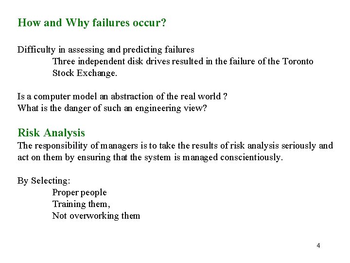 How and Why failures occur? Difficulty in assessing and predicting failures Three independent disk