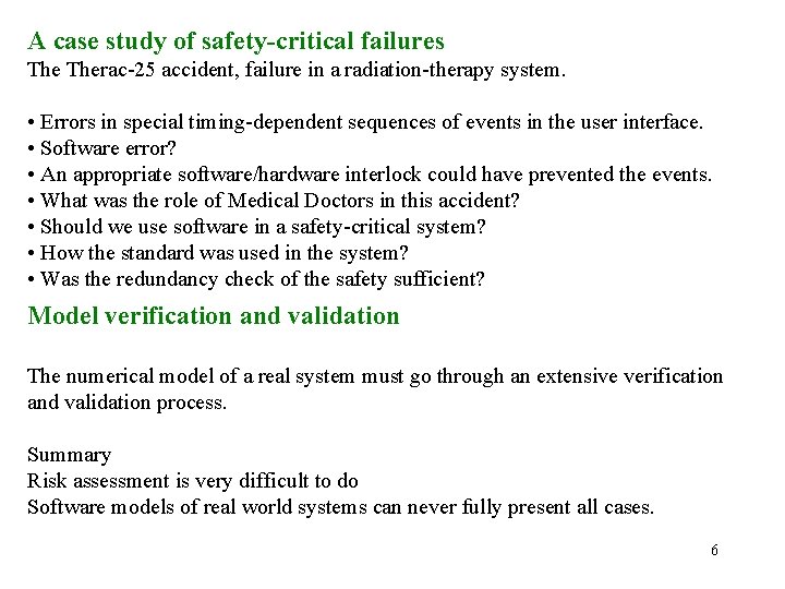 A case study of safety-critical failures Therac-25 accident, failure in a radiation-therapy system. •