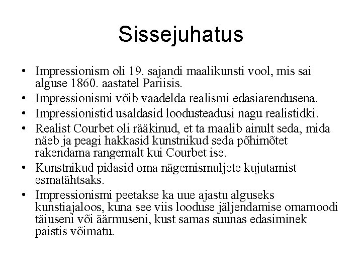 Sissejuhatus • Impressionism oli 19. sajandi maalikunsti vool, mis sai alguse 1860. aastatel Pariisis.