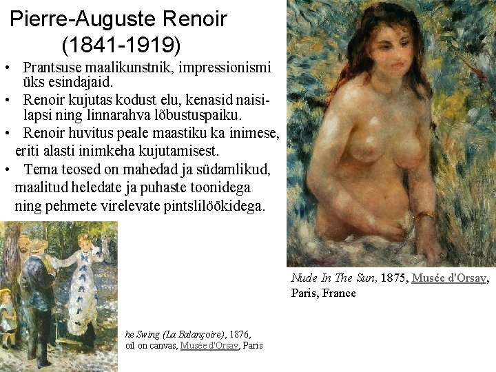 Pierre-Auguste Renoir (1841 -1919) • Prantsuse maalikunstnik, impressionismi üks esindajaid. • Renoir kujutas kodust