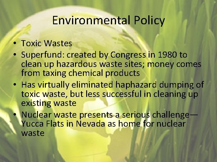 Environmental Policy • Toxic Wastes • Superfund: created by Congress in 1980 to clean