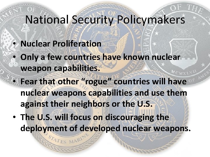 National Security Policymakers • Nuclear Proliferation • Only a few countries have known nuclear