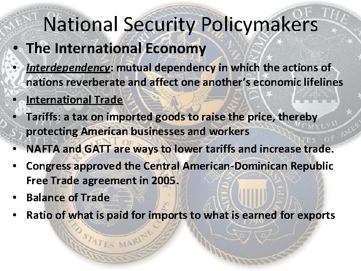 National Security Policymakers • The International Economy • Interdependency: mutual dependency in which the
