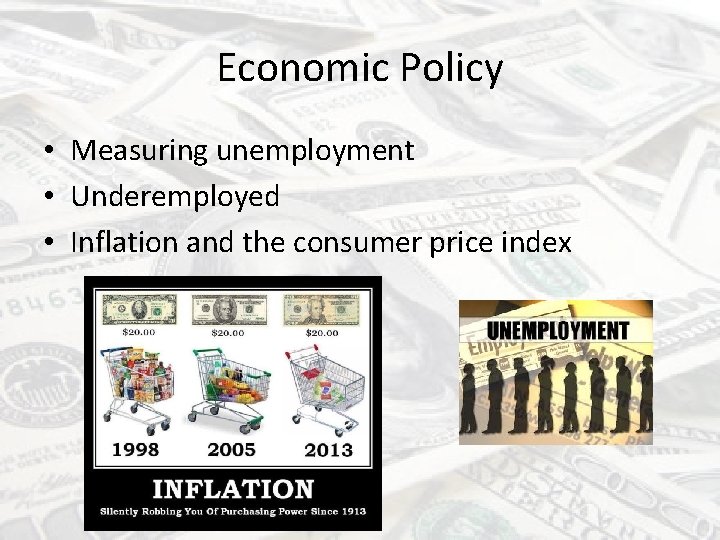 Economic Policy • Measuring unemployment • Underemployed • Inflation and the consumer price index