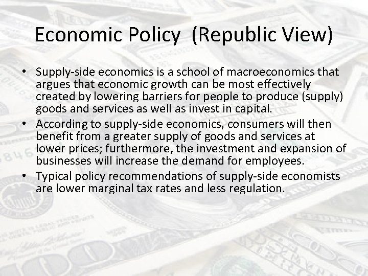 Economic Policy (Republic View) • Supply-side economics is a school of macroeconomics that argues