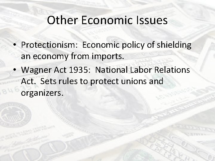 Other Economic Issues • Protectionism: Economic policy of shielding an economy from imports. •