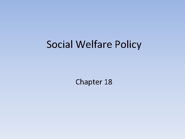 Social Welfare Policy Chapter 18 