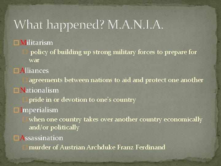 What happened? M. A. N. I. A. � Militarism � policy of building up